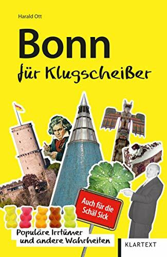 Bonn für Klugscheißer: Populäre Irrtümer und andere Wahrheiten (Irrtümer und Wahrheiten)