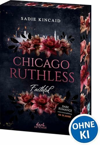 Chicago Ruthless (Band 2) - Faithful: Verruchte Dark Romance ab 18 Jahren - Mafia-Prinzessin meets Bodyguard - Mit exklusivem Lesezeichen und Farbschnitt in der 1. Auflage