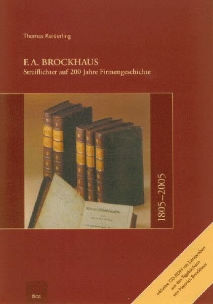 F. A. Brockhaus. Streiflichter auf 200 Jahre Firmengeschichte: Begleitheft zur Wanderausstellung anlässlich des 200. Jubiläums von F. A. Brockhaus