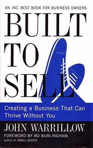 Built To Sell: Creating a Business That Can Thrive Without You