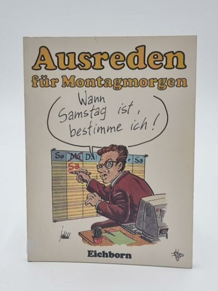 Ausreden für Montagmorgen: Wann Samstag ist, bestimme ich