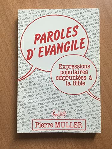 Paroles d'evangile : expressions populaires empruntees a la bible