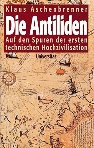 Die Antiliden. Auf den Spuren der ersten technischen Hochzivilisation