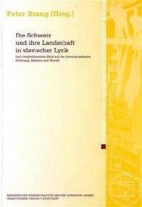 Die Schweiz und ihre Landschaft in slavischer Lyrik (mit vergleichendem Blick auf die westeuropäisch