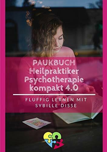 Heilpraktiker Psychotherapie Ausbildung kompakt 2.0: Heilpraktiker Psychotherapie - Paukbuch 3.0: Chillige Prüfungsvorbereitung nach ICD-10 Heilpraktiker Psychotherapie Ausbildung kompakt 2.0: Heilpraktiker Psychotherapie - Paukbuch 3.0: Chillige Prüfungsvorbereitung nach ICD-10