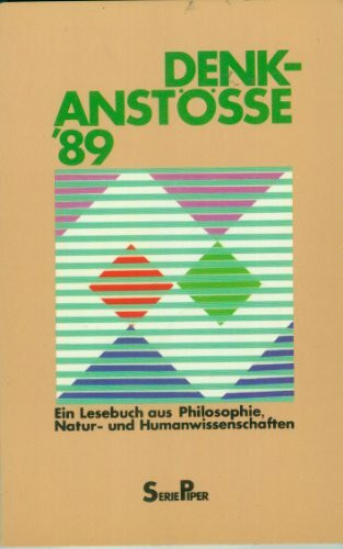 Denkanstösse '89: Ein Lesebuch aus Philosophie, Natur- und Humanwissenschaft (Piper Taschenbuch)