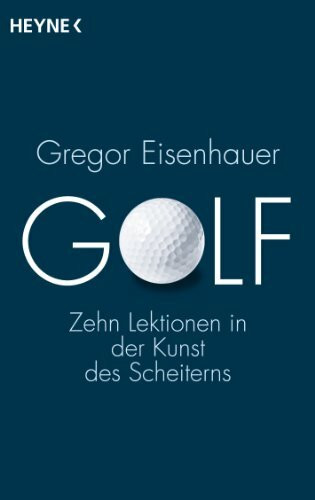 Golf: Zehn Lektionen in der Kunst des Scheiterns
