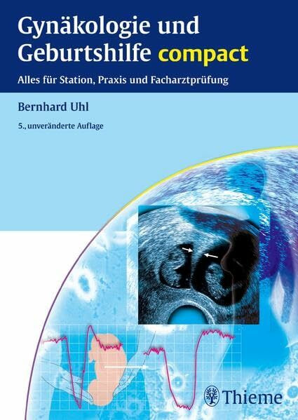 Thieme Gynäkologie Und Geburtshilfe Compact, Alles Für Station, Praxis Und Facharztprüfung