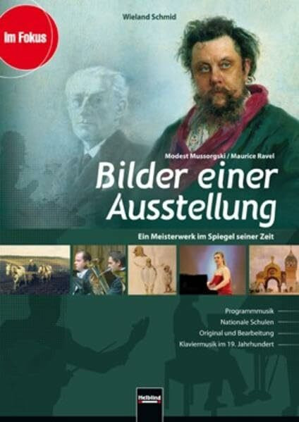 Bilder einer Ausstellung - Modest Mussorgski / Maurice Ravel: Ein Meisterwerk im Spiegel seiner Zeit. Programmmusik - Nationale Schulen - Original und ... - Klaviermusik im 19. Jahrhundert (Im Fokus)