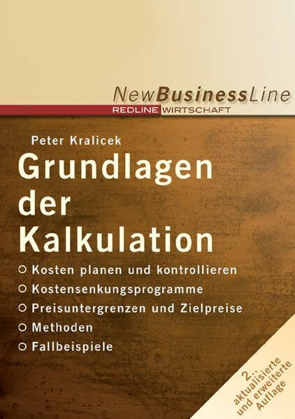 Grundlagen der Kalkulation: Kosten planen und kontrollieren /Kostensenkungsprogramme /Preisuntergrenzen und Zielpreise /Methoden /Fallbeispiele (New Business Line)