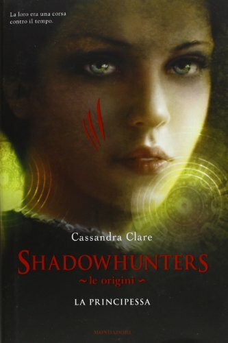 Le origini. La principessa. Shadowhunters
