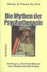 Mythen der Psychotherapie: Ideologien, Machtstrukturen - oder kritische Praxis und Freiheitsdiskurse