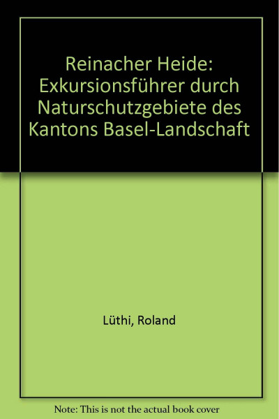 Reinacher Heide: Exkursionsführer durch Naturschutzgebiete des Kantons Basel-Landschaft
