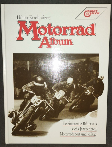 Motorrad Album. Faszinierende Bilder aus sechs Jahrzehnten Motorradsport und -alltag