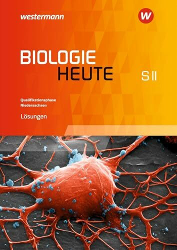 Biologie heute SII - Ausgabe für Niedersachsen: Lösungen Qualifikationsphase: Sekundarstufe 2 - Ausgabe 2017