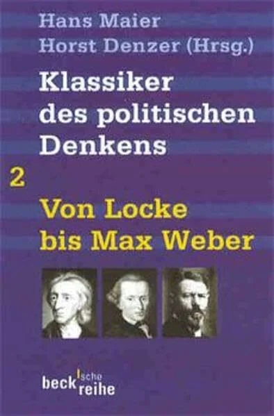 Klassiker des politischen Denkens Band II: Von John Locke bis Max Weber (Beck'sche Reihe)