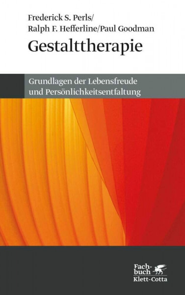 Gestalttherapie. Grundlagen der Lebensfreude und Persönlichkeitsentfaltung