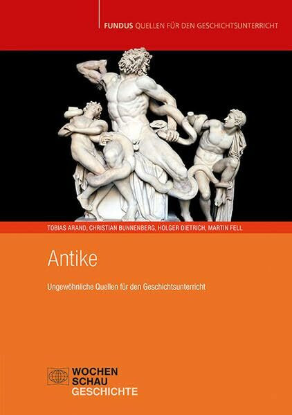 Antike: Ungewöhnliche Quellen für den Geschichtsunterricht (Fundus - Quellen für den Geschichtsunterricht)