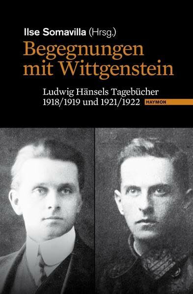 Begegnungen mit Wittgenstein. Ludwig Hänsels Tagebücher 1918/1919 und 1921/1922