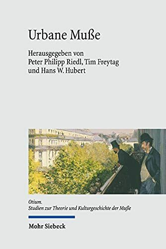 Urbane Muße: Materialitäten, Praktiken, Repräsentationen (Otium, Band 19)