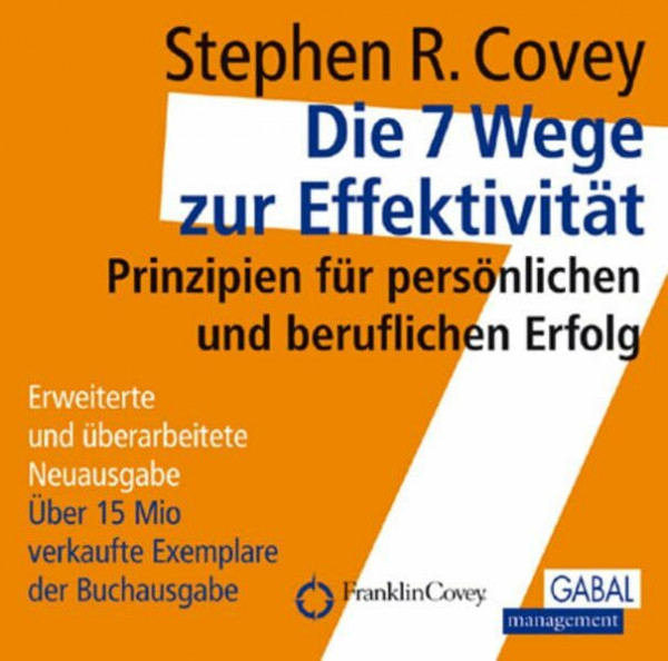 Die 7 Wege zur Effektivität: Prinzipien für persönlichen und beruflichen Erfolg (Dein Erfolg)