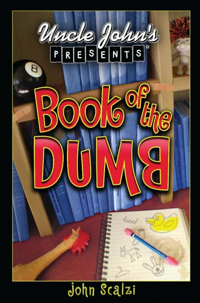 Uncle John's Presents Book of the Dumb (Bathroom Reader Series)