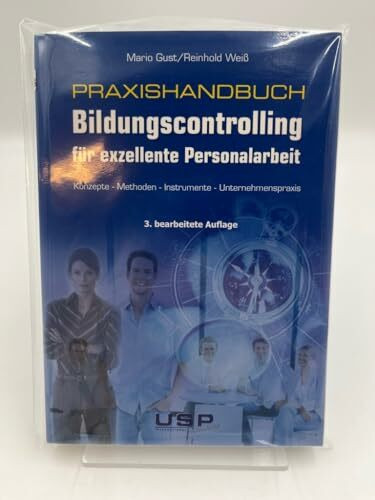 Praxishandbuch Bildungscontrolling für exzellente Personalarbeit: Konzepte - Methoden - Instrumente - Unternehmenspraxis