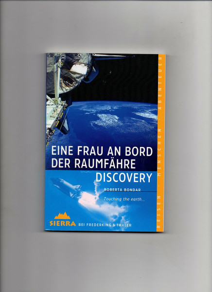 Eine Frau an Bord der Raumfähre Discovery: Touching the earth (Sierra bei Frederking & Thaler)