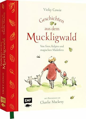 Geschichten aus dem Muckligwald – Geschenkbuch mit Zeichnungen von Bestseller-Illustrator Charlie Mackesy: Von Feen, Kelpies und magischen Maikäfern – ... Vorlesebuch voller Fantasie und Magie