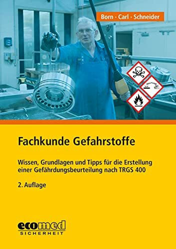Fachkunde Gefahrstoffe: Wissen, Grundlagen und Tipps für die Erstellung einer Gefährdungsbeurteilung nach TRGS 400