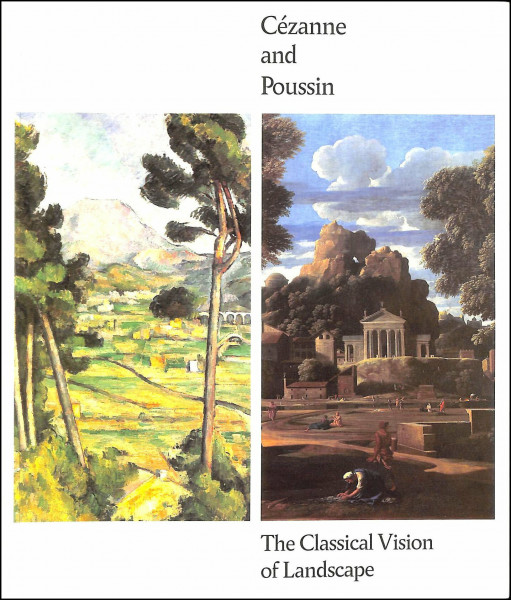 Cezanne and Poussin: The Classical Vision of Landscape