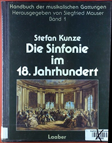 Handbuch der musikalischen Gattungen, 15 Bde., Bd.1, Die Sinfonie im 18. Jahrhundert: Von der Opernsinfonie zur Konzertsinfonie