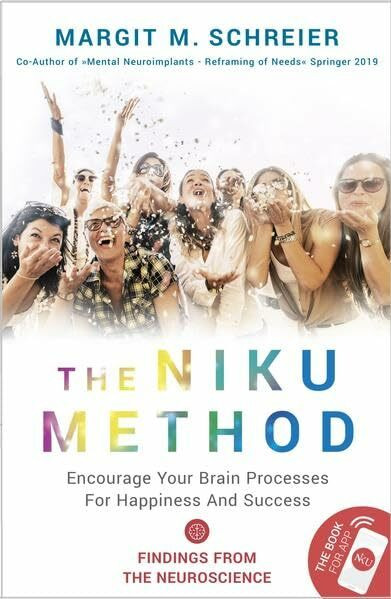 The Niku Method: Ecourage Your Brain Processes For Happiness And Success: Encourage Your Brain Prozesses For Happiness And Success
