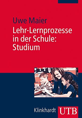 Lehr-Lernprozesse in der Schule: Studium: Allgemeindidaktische Kategorien für die Analyse und Gestaltung von Unterricht