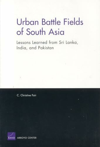 Rand Corporation Urban Battle Fields Of South Asia, Lessons Learned From Sri Lanka, India And Pakistan