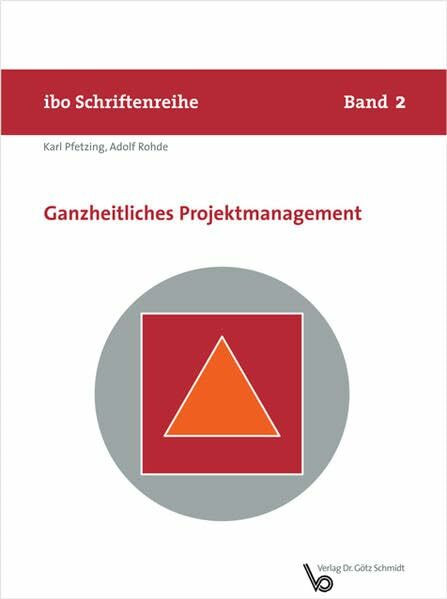 Ganzheitliches Projektmanagement (Schriftenreihe ibo)