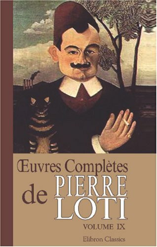 Œuvres complètes de Pierre Loti: Tome 9. Rapport sur les prix de vertu. Les derniers jours de Pékin. L'Inde (sans les Anglais)