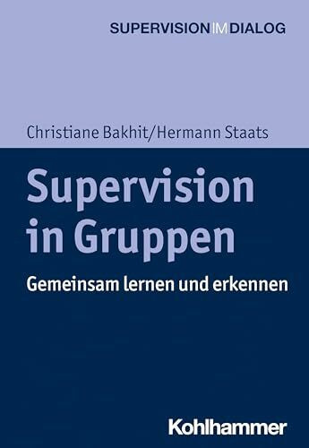 Supervision in Gruppen: Gemeinsam lernen und erkennen (Supervision im Dialog)
