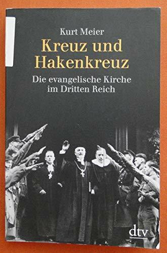 Kreuz und Hakenkreuz: Die evangelische Kirche im Dritten Reich