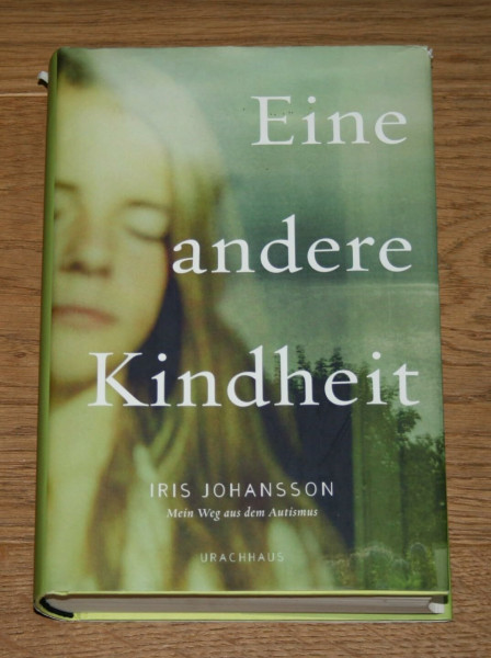 Eine andere Kindheit: Mein Weg aus dem Autismus