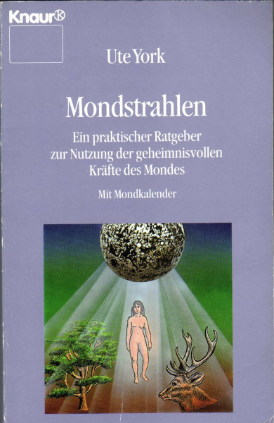 Mondstrahlen : ein praktischer Ratgeber zur Nutzung der geheimnisvollen Kräfte des Mondes , [mit Mondkalender].