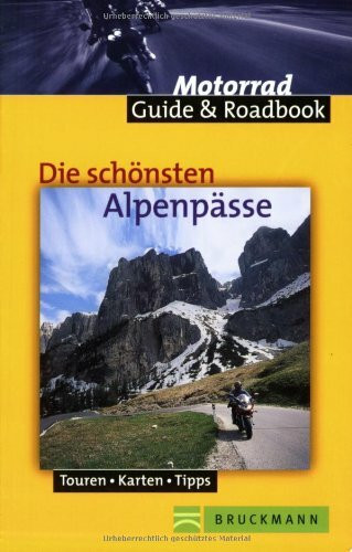 Die schönsten Alpenpässe: Touren, Karten, Tipps. In Zus.-Arb. m. Ride on! Reisemotorrad (Motorrad Guide & Roadbook)