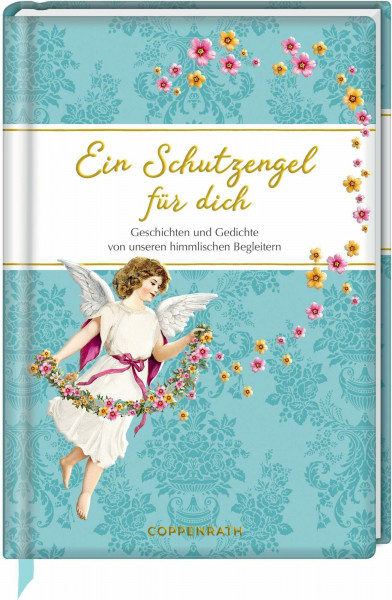 Ein Schutzengel für dich: Geschichten & Gedichte von unseren himmlischen Begleitern: Trost und Zuversicht verschenken, Geschenk für besondere Menschen (Edizione)