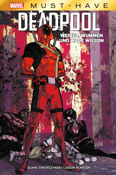 Marvel Must-Have: Deadpool: Weiber, Wummen und Wade Wilson