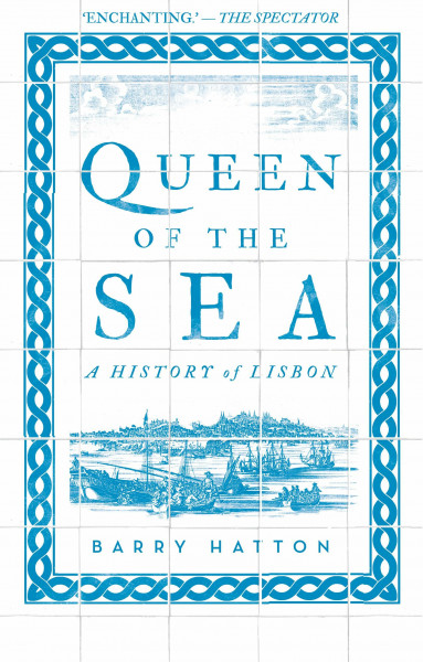 Queen of the Sea: A History of Lisbon