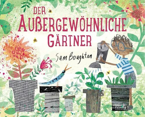 Der außergewöhnliche Gärtner: Wie Bäume pflanzen und Blumen säen die Welt verbessern kann. Ein zauberhaft illustriertes Bilderbuch ab 3 Jahren über die Freude, die Farbe ins Leben bringt!