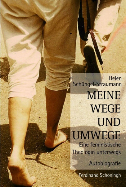 Meine Wege und Umwege. Eine feministische Theologin unterwegs