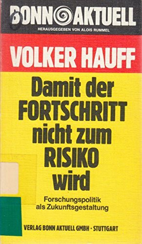 Damit der Fortschritt nicht zum Risiko wird. Forschungspolitik als Zukunftsgestaltung