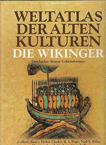 Weltatlas der Alten Kulturen. Die Wikinger. Geschichte, Kunst, Lebensformen