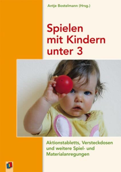 Spielen mit Kindern unter 3: Aktionstabletts, Versteckdosen und weitere Spiel- und Materialanregungen